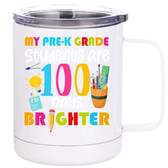 My Pregiftk Grade Students Are 100 Days Brighter Funny 100 Day Gift Front & Back 12oz Stainless Steel Tumbler Cup