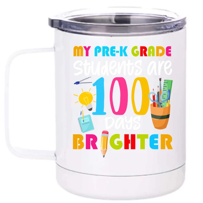 My Pregiftk Grade Students Are 100 Days Brighter Funny 100 Day Gift Front & Back 12oz Stainless Steel Tumbler Cup