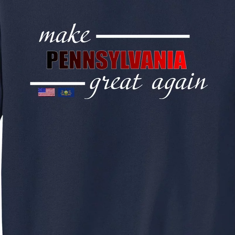 Make Pennsylvania Great Again Tall Sweatshirt