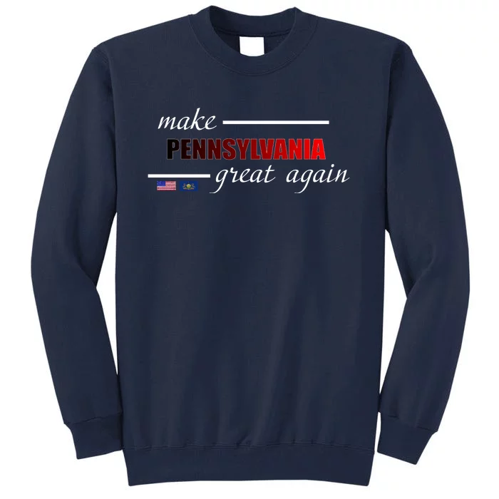 Make Pennsylvania Great Again Tall Sweatshirt