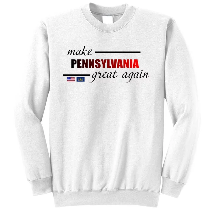 Make Pennsylvania Great Again Sweatshirt