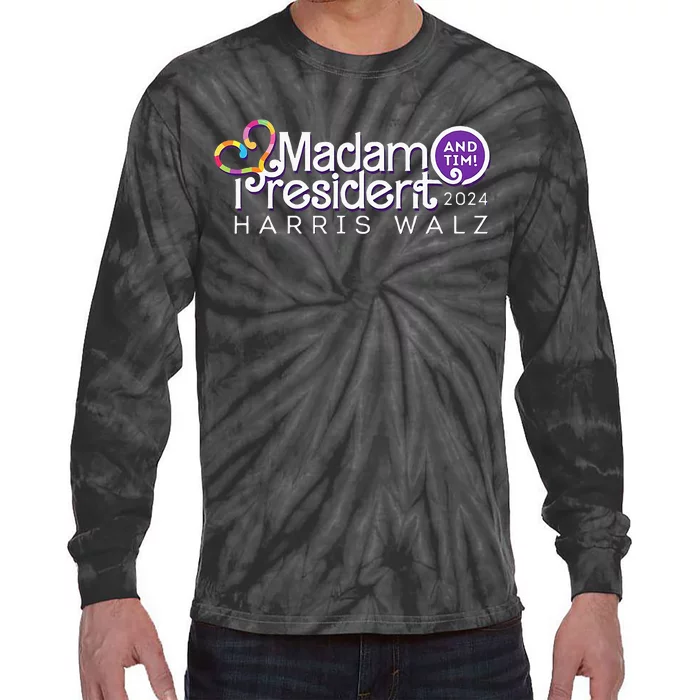 Madam President Harris Walz And Tim 2024 Tie-Dye Long Sleeve Shirt