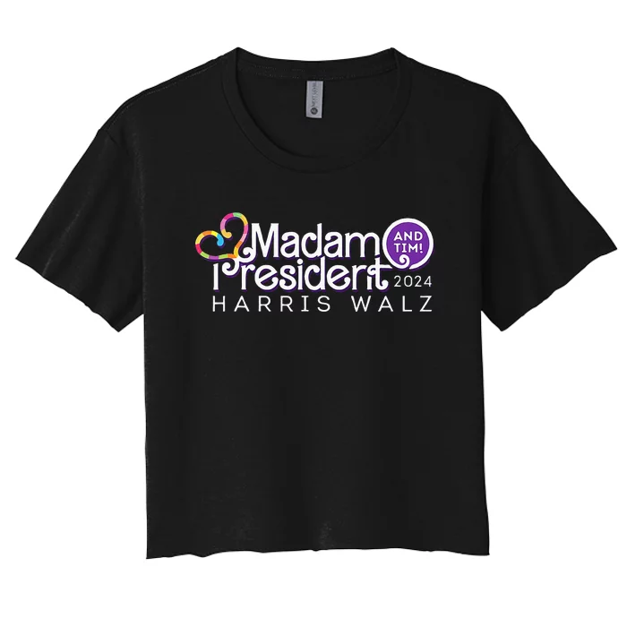 Madam President Harris Walz And Tim 2024 Women's Crop Top Tee