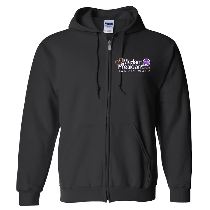 Madam President Harris Walz And Tim 2024 Full Zip Hoodie