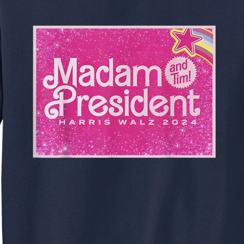 Madam President Harris Waltz 2024 Tall Sweatshirt