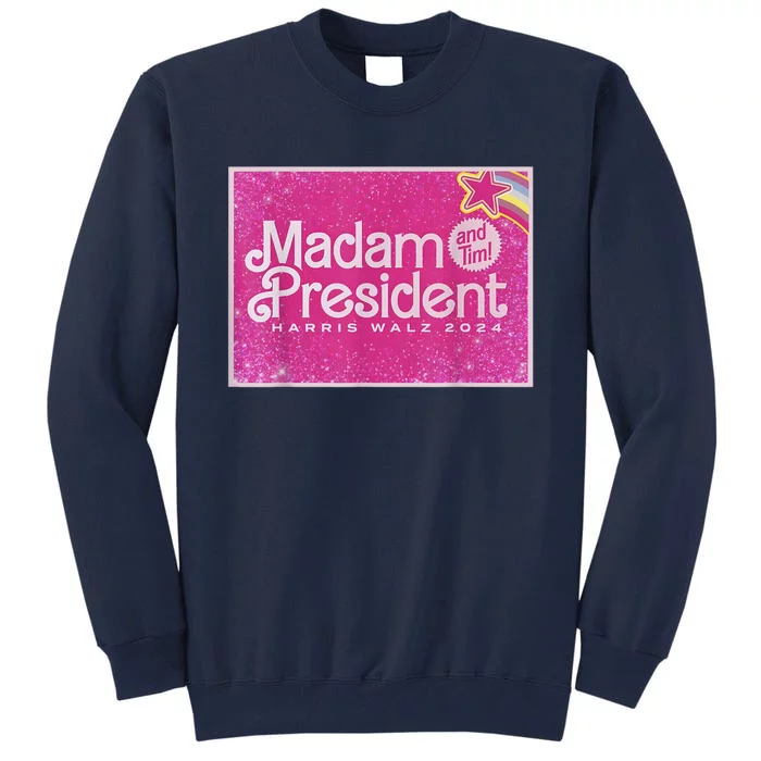 Madam President Harris Waltz 2024 Tall Sweatshirt