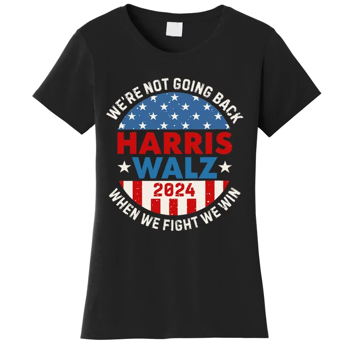 Madam President Harris And Walz We Are Not Going Back Women's T-Shirt