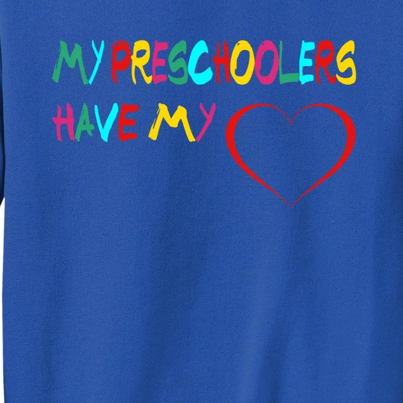 My Preschoolers Have My Heart Preschool Valentine's Day Great Gift Tall Sweatshirt