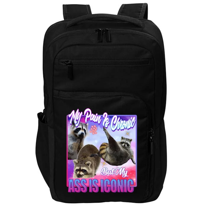 My Pain Is Chronic But My Ass Is Iconic Impact Tech Backpack