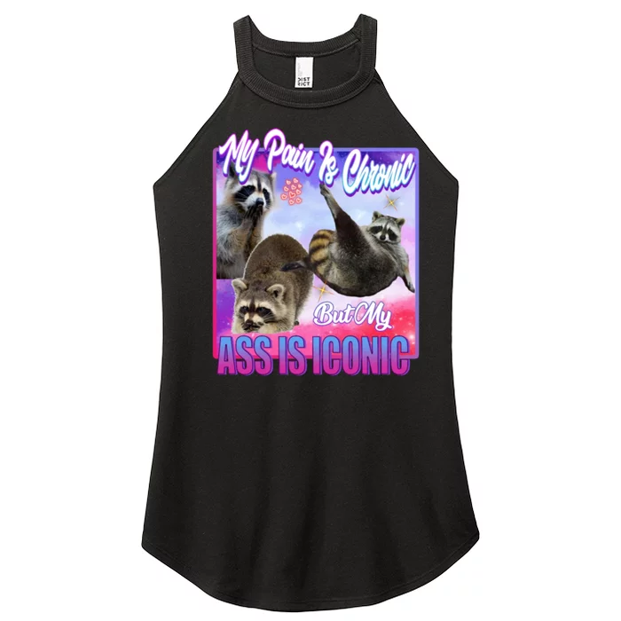 My Pain Is Chronic But My Ass Is Iconic Women’s Perfect Tri Rocker Tank