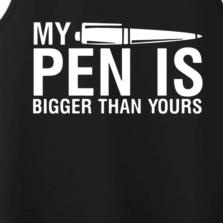 My Pen Is Bigger Than Yours Performance Tank