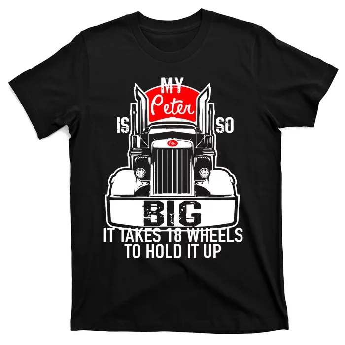 My Peter Is So Big Truck Driver T-Shirt