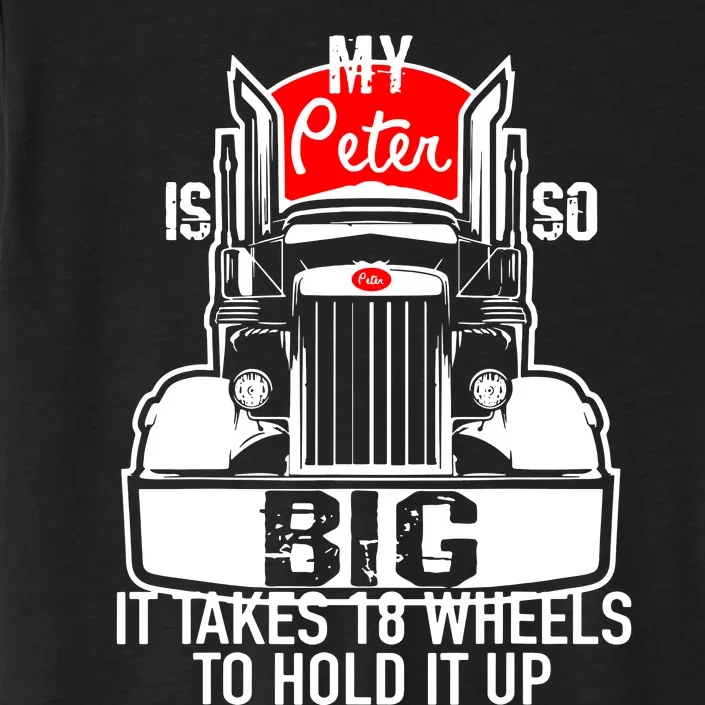 My Peter Is So Big Truck Driver ChromaSoft Performance T-Shirt