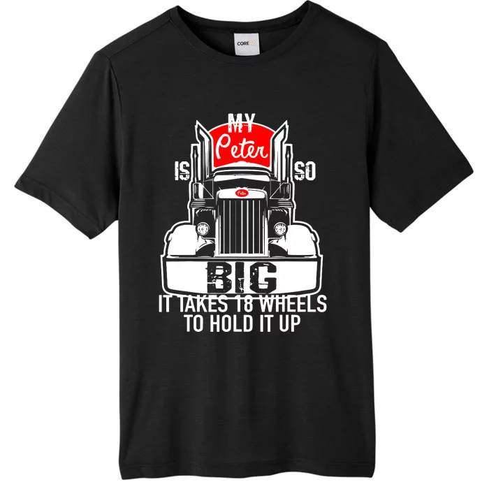 My Peter Is So Big Truck Driver ChromaSoft Performance T-Shirt