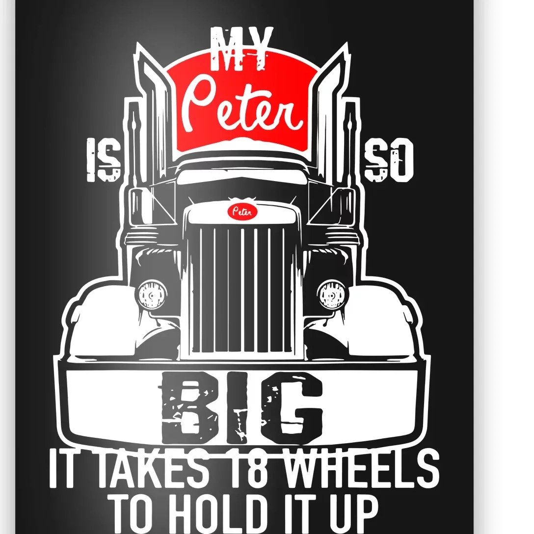 My Peter Is So Big Truck Driver Poster