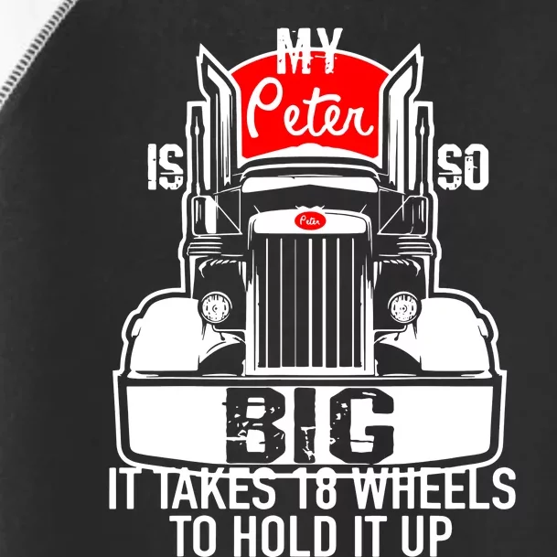 My Peter Is So Big Truck Driver Toddler Fine Jersey T-Shirt