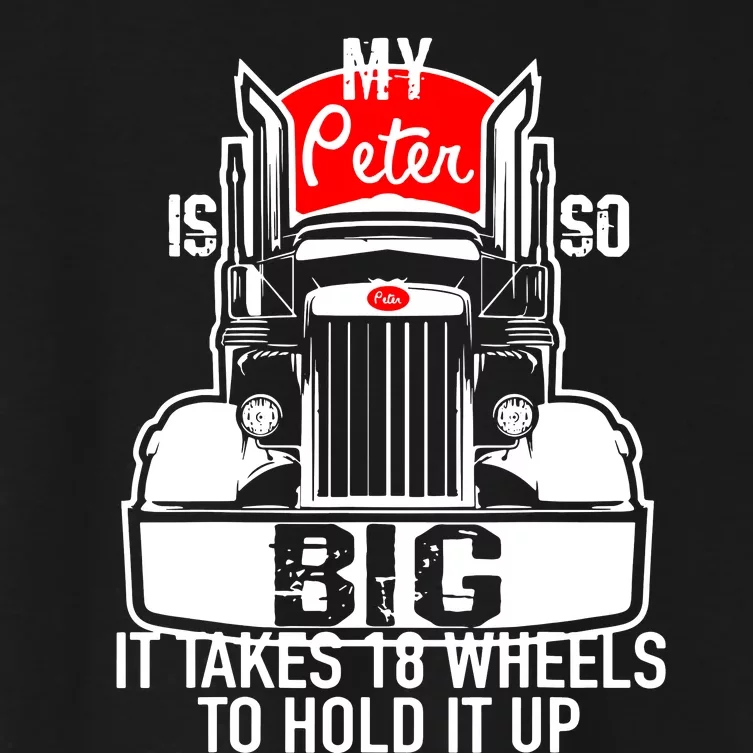 My Peter Is So Big Truck Driver Women's Crop Top Tee