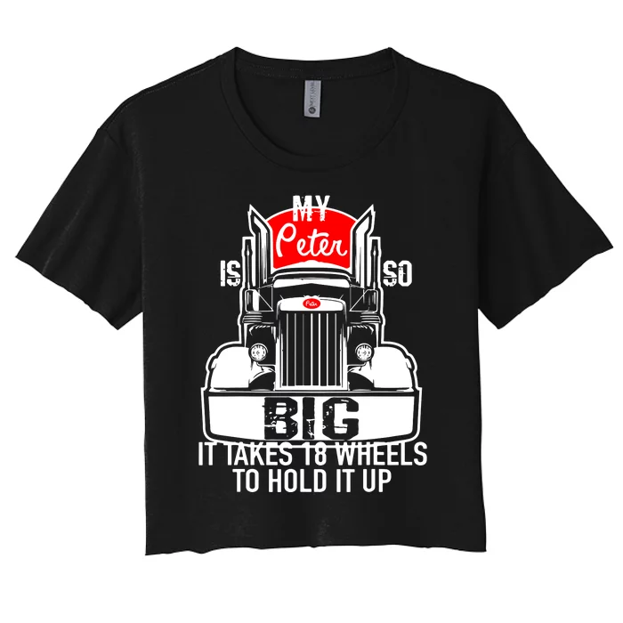 My Peter Is So Big Truck Driver Women's Crop Top Tee