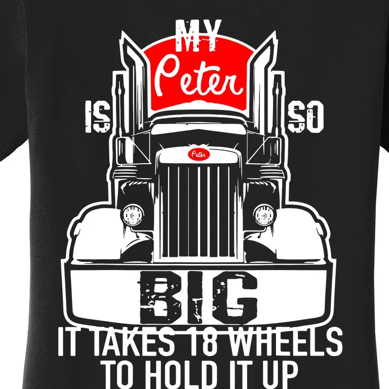 My Peter Is So Big Truck Driver Women's T-Shirt