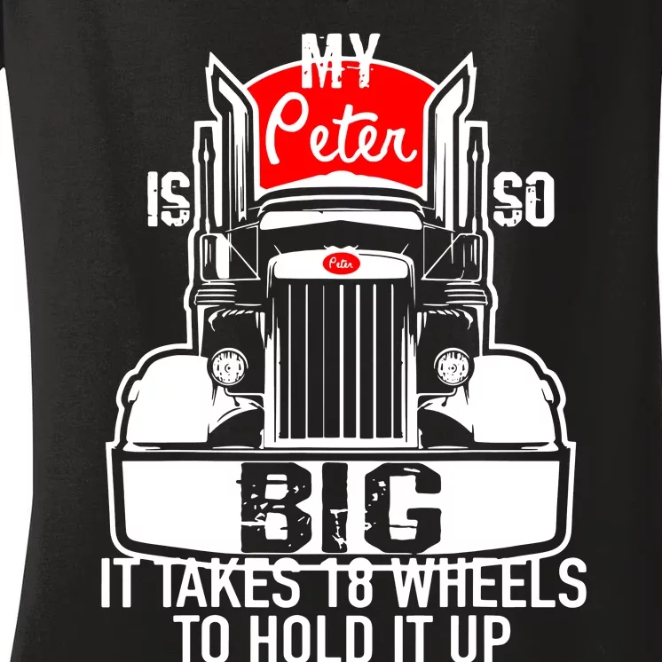 My Peter Is So Big Truck Driver Women's V-Neck T-Shirt