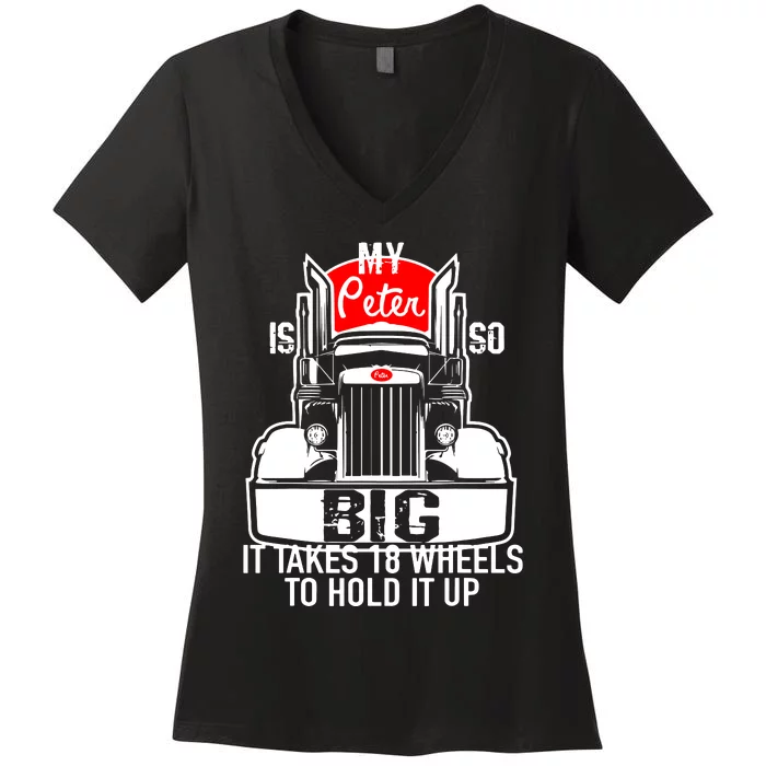 My Peter Is So Big Truck Driver Women's V-Neck T-Shirt