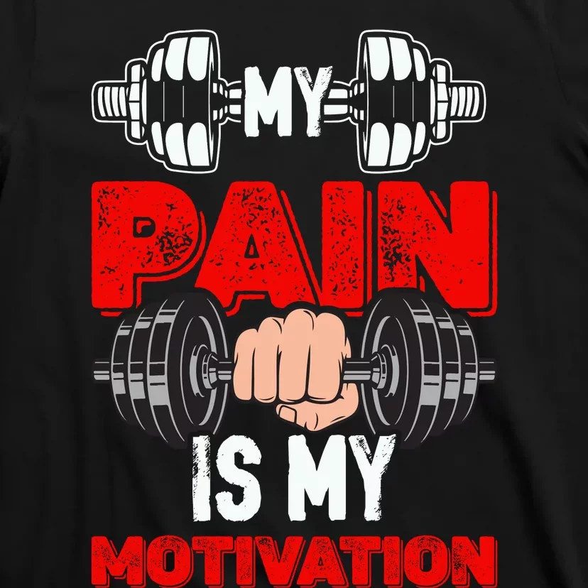 My Pain Is My Motivation Graphic T-Shirt