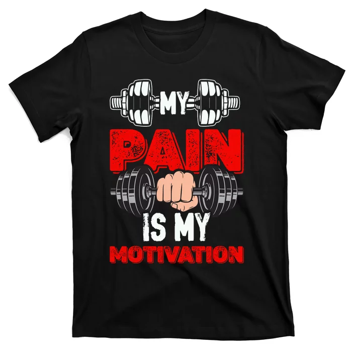 My Pain Is My Motivation Graphic T-Shirt