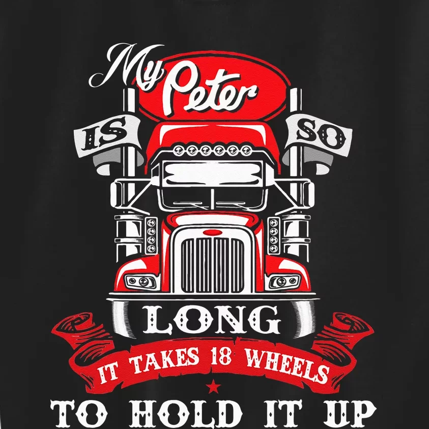 My Peter Is So Long Semi Truck Driver Trucker Big Rig Kids Sweatshirt