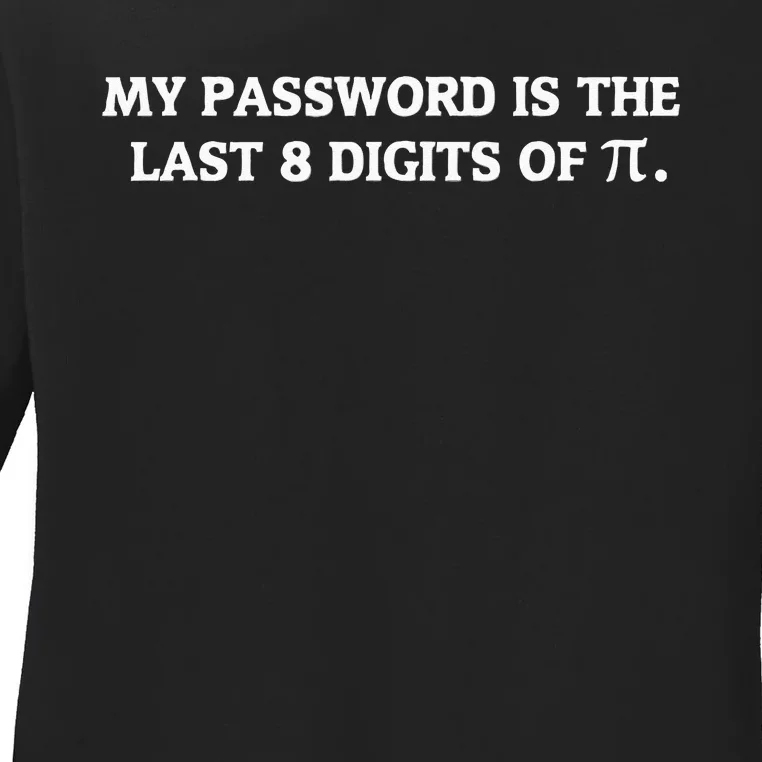 My Password Is Pi Funny Math Nerd For Teachers Ladies Long Sleeve Shirt