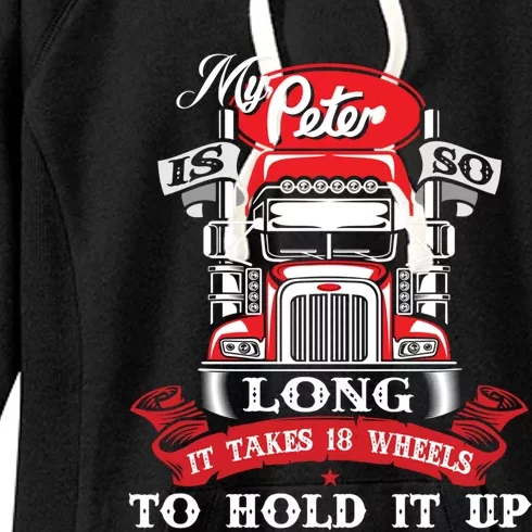 My Peter Is So Long Great Gift Semi Truck Driver Trucker Big Rig Gift Women's Fleece Hoodie