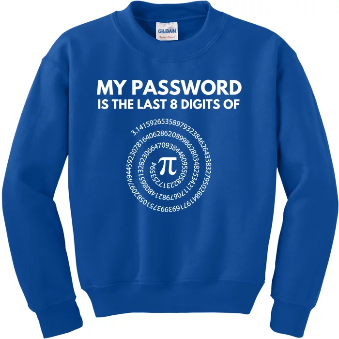 My Password Is The Last 8 Digits Of Pi Day 3 14 Math Teacher Gift Kids Sweatshirt