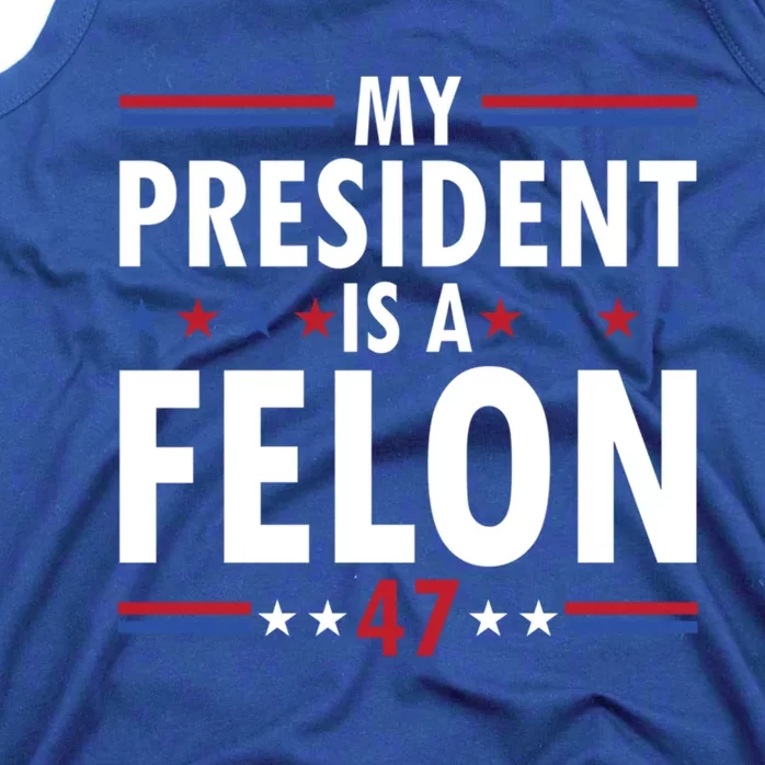 My President Is A Felon Gift Tank Top