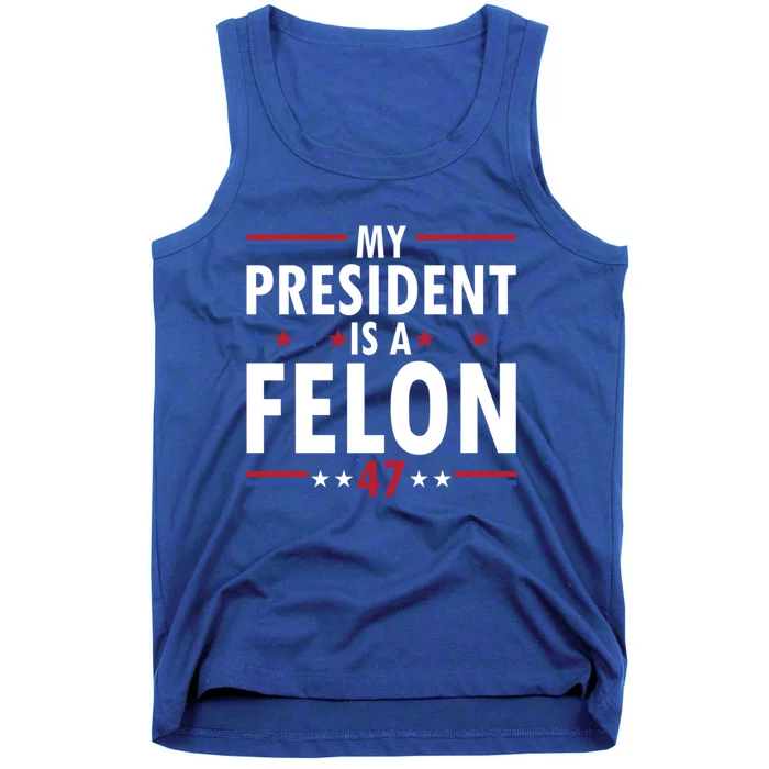 My President Is A Felon Gift Tank Top