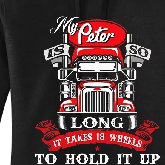 My Peter Is So Long Semi Truck Driver Trucker Big Rig Women's Pullover Hoodie