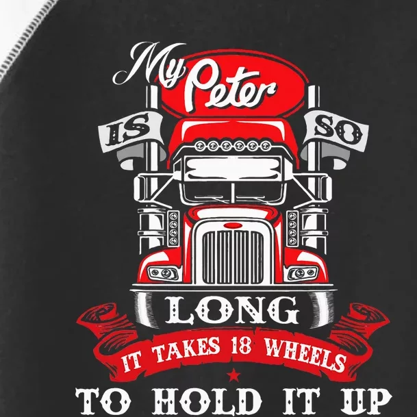 My Peter Is So Long Semi Truck Driver Trucker Big Rig Toddler Fine Jersey T-Shirt