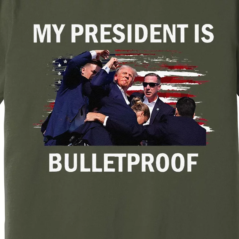 My President Is Bulletproof Premium T-Shirt