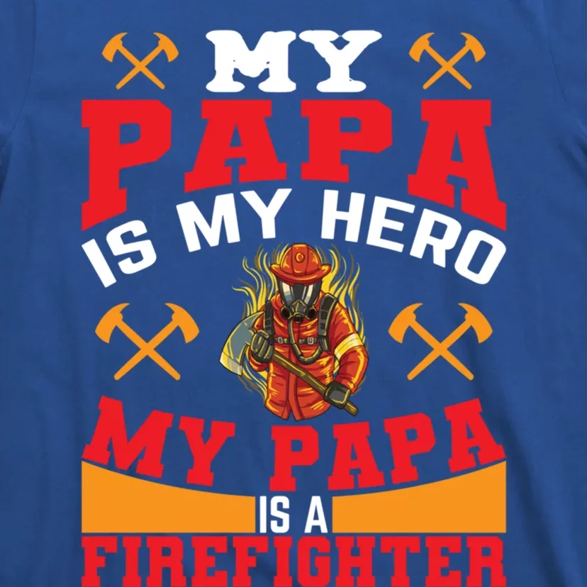 My Papa Is My Hero My Papa Is A Firefighter Firefighter Son Gift T-Shirt