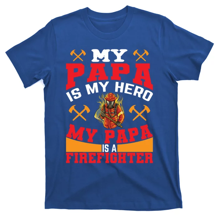 My Papa Is My Hero My Papa Is A Firefighter Firefighter Son Gift T-Shirt