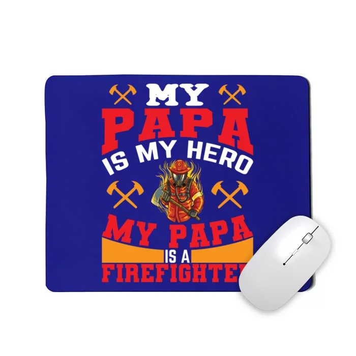 My Papa Is My Hero My Papa Is A Firefighter Firefighter Son Gift Mousepad