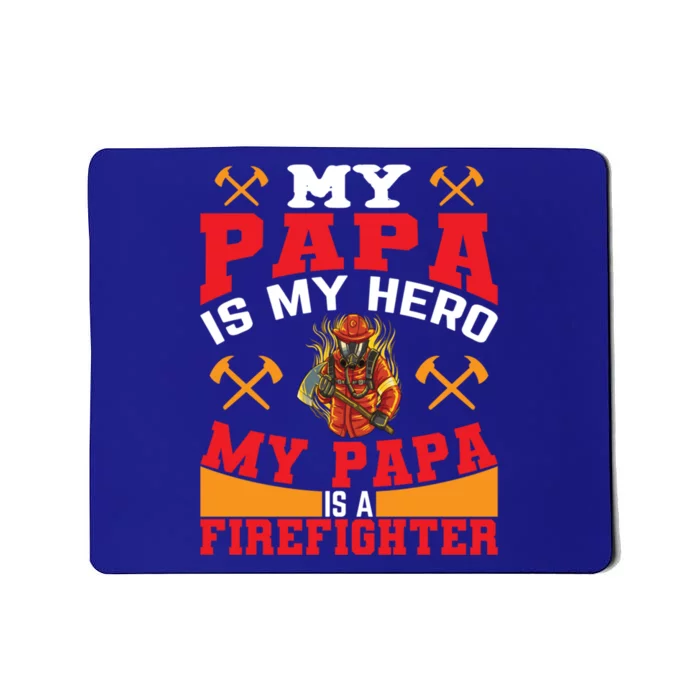 My Papa Is My Hero My Papa Is A Firefighter Firefighter Son Gift Mousepad