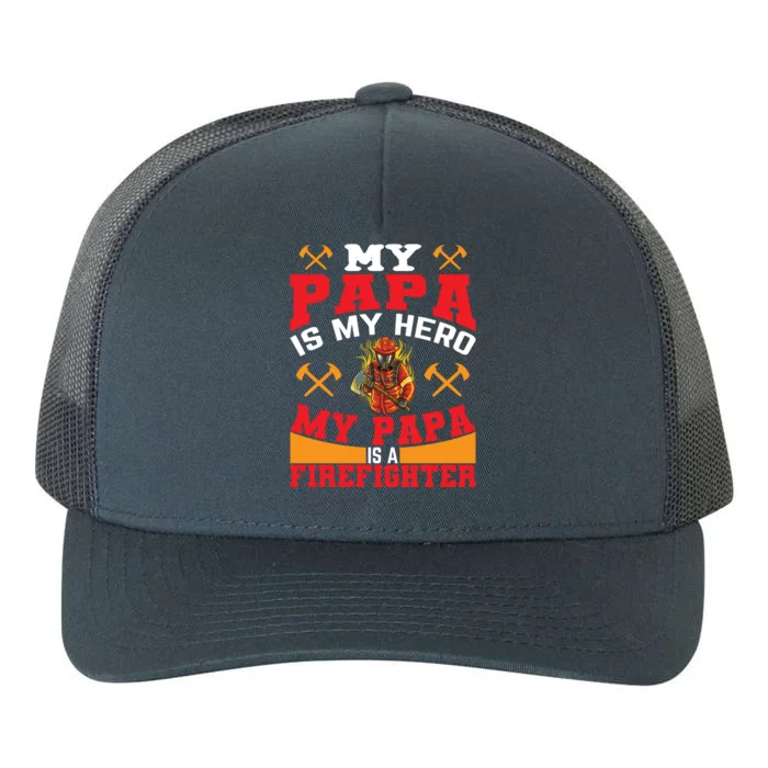 My Papa Is My Hero My Papa Is A Firefighter Firefighter Son Gift Yupoong Adult 5-Panel Trucker Hat