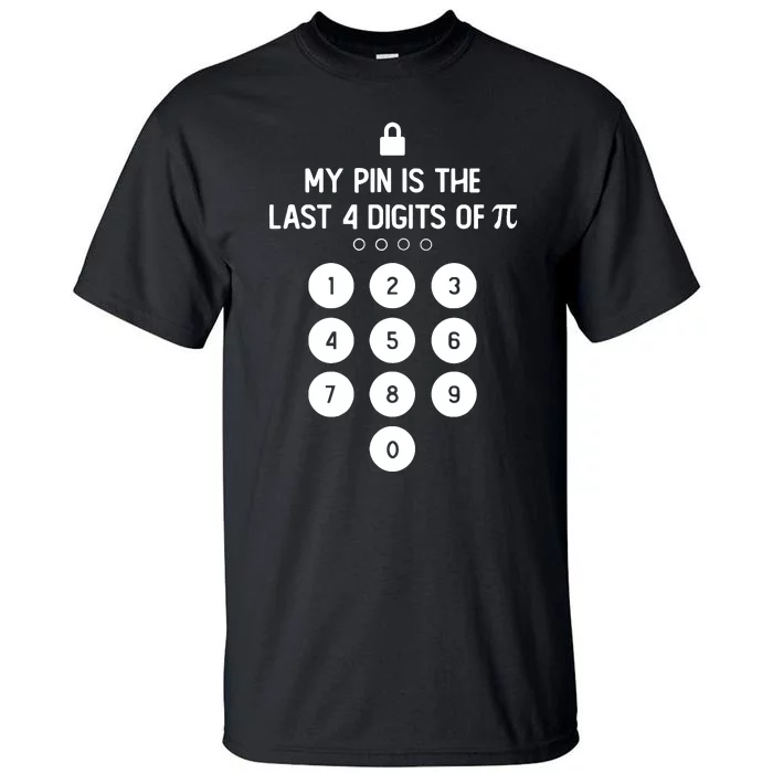 My Pin Is The Last 4 Digits Of Pi Number Symbol Pi Day Math Tall T-Shirt