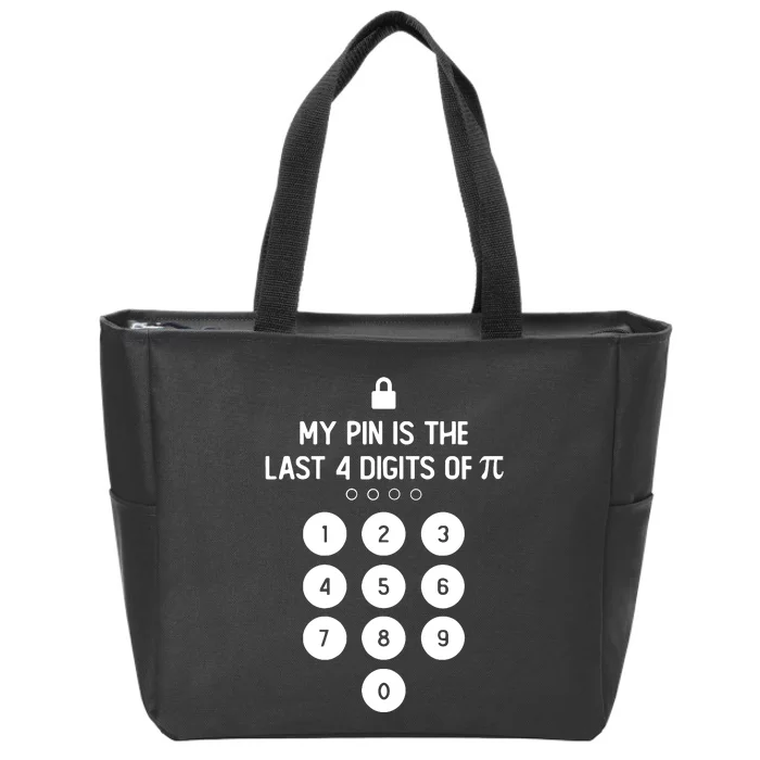 My Pin Is The Last 4 Digits Of Pi Number Symbol Pi Day Math Zip Tote Bag