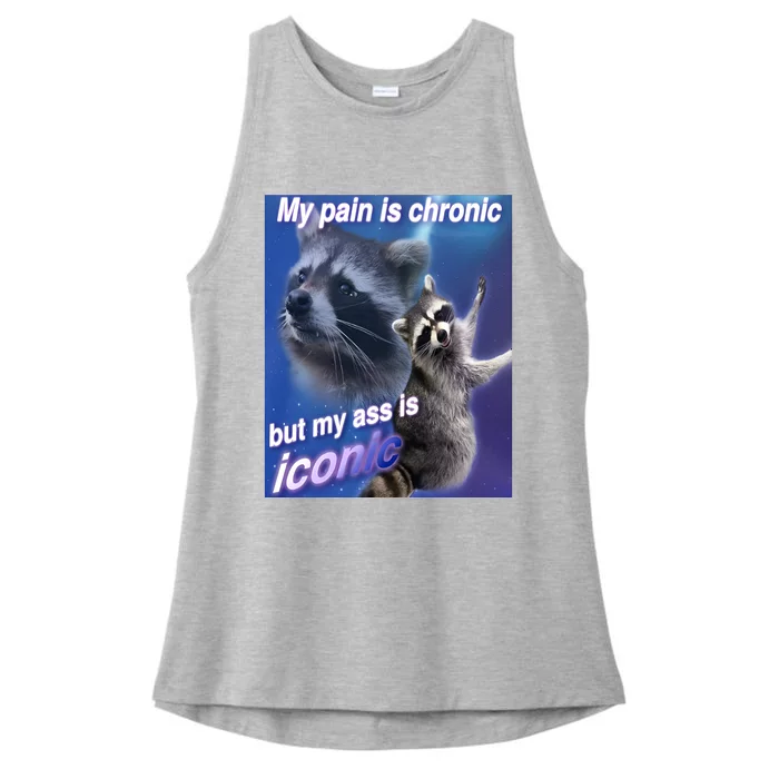 My Pain Is Chronic But My Ass Is Iconic Funny Raccoon Ladies Tri-Blend Wicking Tank