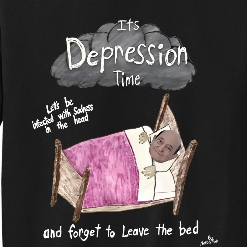 Marcus Pork ItS Depression Time And Forget To Leave The Bed Tall Sweatshirt