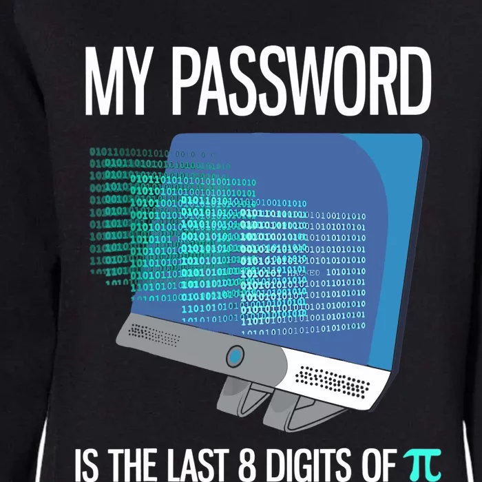 My Password Is The Last 8 Digits Of Pi Funny Programmer Womens California Wash Sweatshirt