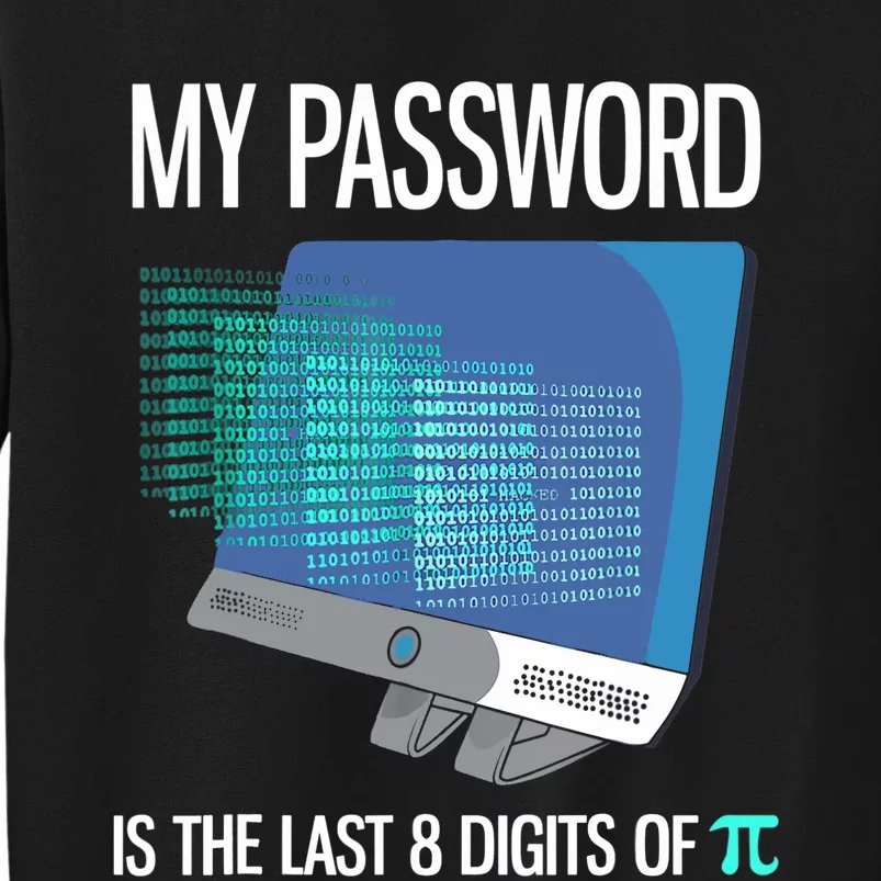 My Password Is The Last 8 Digits Of Pi Funny Programmer Tall Sweatshirt