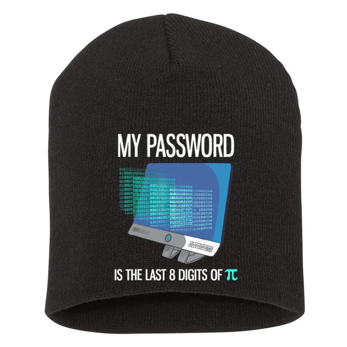 My Password Is The Last 8 Digits Of Pi Funny Programmer Short Acrylic Beanie