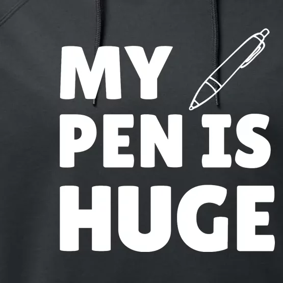 My Pen Is Huge Performance Fleece Hoodie