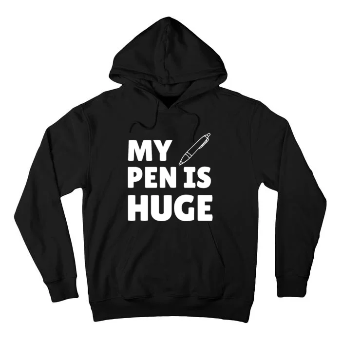 My Pen Is Huge Tall Hoodie